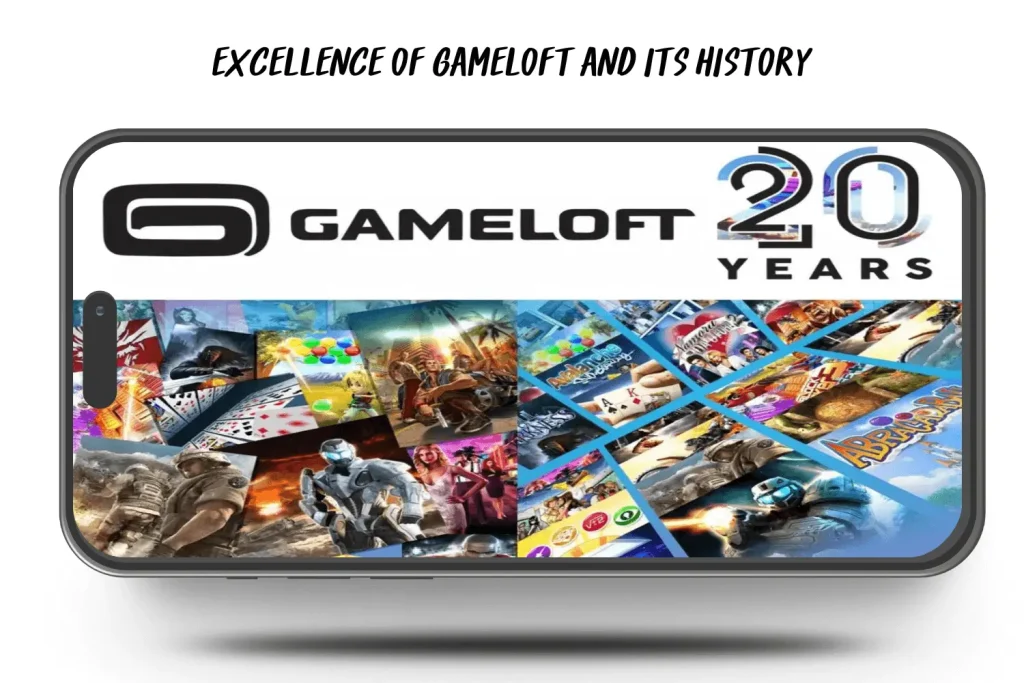 EXCELLENCE OF GAMELOFT AND ITS HISTORY